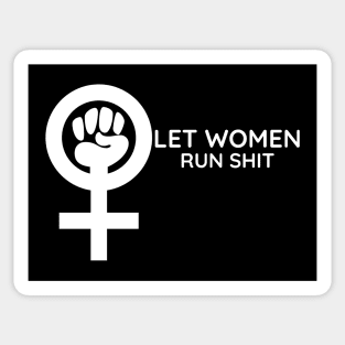 Let Women Run Shit Sticker